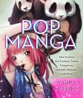 Pop Manga: How to Draw the Coolest, Cutest Characters, Animals, Mascots, and More By Camilla d'Errico, Stephen W. Martin Cover Image