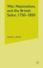 War, Nationalism, and the British Sailor, 1750-1850 By Isaac Land, I. Land Cover Image