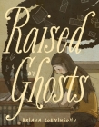 Raised By Ghosts By Briana Loewinsohn Cover Image