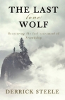 The Last Lone Wolf: Recovering the Lost Sacrament of Friendship By Derrick Steele Cover Image