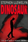 Dinosaur: The New World Series Book One By Stephen Llewelyn Cover Image