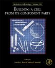 Building a Cell from Its Component Parts: Volume 128 (Methods in Cell Biology #128) By Jennifer Ross (Volume Editor), Wallace F. Marshall (Volume Editor) Cover Image