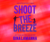 Shoot the Breeze By Gina Lamanna, Suzie Althens (Read by) Cover Image