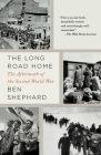 The Long Road Home: The Aftermath of the Second World War By Ben Shephard Cover Image
