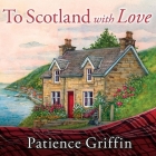 To Scotland with Love (Kilts and Quilts #1) By Patience Griffin, Kirsten Potter (Read by) Cover Image