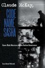 Claude McKay, Code Name Sasha: Queer Black Marxism and the Harlem Renaissance By Gary Edward Holcomb Cover Image
