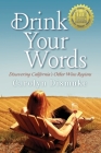 Drink Your Words: Discovering California's Other Wine Regions By Carolyn Dismuke Cover Image