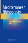 Mediterranean Rhinoplasty By Pier Giorgio Giacomini (Editor) Cover Image