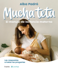 Mucha teta. Manual de lactancia materna / A Lot of Breast. A Breastfeeding Handb ook Cover Image