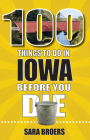 100 Things to Do in Iowa Before You Die (100 Things to Do Before You Die) Cover Image