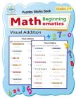 Visual Addition: Puzzles Mathematics / Beginning Math / Workbook Skills / Number Systems Counting Skills / Student Workbook / Grades 2- Cover Image