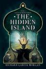 The Hidden Island (Tales from Mysterion #1) By Richard Garcia Morgan, Bev Cooke (Editor) Cover Image