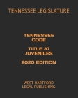 Tennessee Code Title 37 Juveniles 2020 Edition: West Hartford Legal Publishing By West Hartford Legal Publishing (Editor), Tennessee Legislature Cover Image