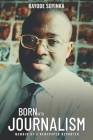 Born Into Journalism: Memoir of a Newspaper Reporter By Kayode Soyinka Cover Image