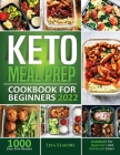 Keto Meal Prep Cookbook for Beginners 2022: 1000 Easy Keto Recipes for Beginners and Advanced Users By Lisa Elmore Cover Image