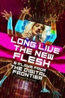 Long Live the New Flesh: Six Plays from the Digital Frontier Cover Image