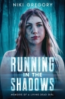 Running In The Shadows: Memoirs Of A Living Dead Girl Cover Image