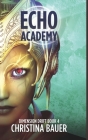 ECHO Academy: Alien Romance Meets Science Fiction Adventure By Christina Bauer Cover Image