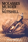 Molasses Murder in a Nutshell: A Nutshell Murder Mystery By Frances McNamara Cover Image