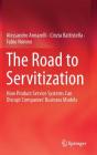 The Road to Servitization: How Product Service Systems Can Disrupt Companies' Business Models By Alessandro Annarelli, Cinzia Battistella, Fabio Nonino Cover Image