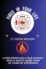 Fires in Your Life: A Fire Expert's Guide To Preventing And Surviving Fires In Your Home By David Wilson Cover Image