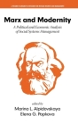 Marx and Modernity: A Political and Economic Analysis of Social Systems Management (hc) (Advances in Research on Russian Business and Manag) By Marina L. Alpidovskaya, Elena G. Popkova Cover Image