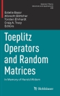 Toeplitz Operators and Random Matrices: In Memory of Harold Widom (Operator Theory: Advances and Applications #289) By Estelle Basor (Editor), Albrecht Böttcher (Editor), Torsten Ehrhardt (Editor) Cover Image