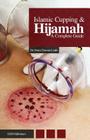 Islamic Cupping & Hijamah: A Complete Guide By Mufti Afzal Hoosen Elias (Contribution by), Feroz Osman-Latib Cover Image