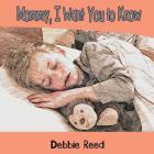 Mommy, I Want You to Know Cover Image