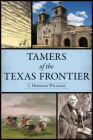 Tamers of the Texas Frontier By C. Herndon Williams Cover Image