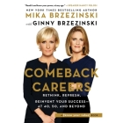 Comeback Careers: Rethink, Refresh, Reinvent Your Success--At 40, 50, and Beyond By Mika Brzezinski (Read by), Ginny Brzezinski (Read by) Cover Image