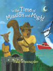 In the Time of Mission and Might By Paul Schexnayder Cover Image