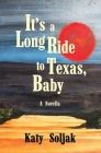 It's a Long Ride to Texas, Baby By Katy Soljak Cover Image
