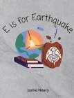 E is for Earthquake: A Geological Alphabet Cover Image
