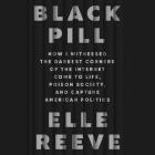 Black Pill: My Strange Journey Into the Darkest Corners of the Internet Cover Image