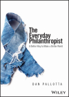 The Everyday Philanthropist: A Better Way to Make a Better World By Dan Pallotta Cover Image