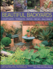 Beautiful Backyards: Courtyards, Terraces, Patios, Decks, Balconies: Simple Ideas and Techniques to Transform Your Outside Space, with 280 Cover Image