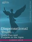 Dispensational Truth, or God's Plan and Purpose in the Ages Cover Image
