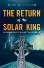 The Return of the Solar King: Writings on Identity, Modernity, and the New Age Cover Image