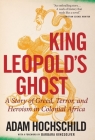 King Leopold's Ghost: A Story of Greed, Terror, and Heroism in Colonial Africa By Adam Hochschild Cover Image