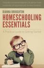 Homeschooling Essentials: A Practical Guide to Getting Started By Dianna Broughton Cover Image