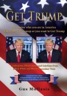 Get Trump No matter who you are in America - You either Get Trump or you want to Get Trump: Confessions, Observations & Solutions from a Deplorable Re By Gus Mollasis Cover Image