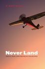 Never Land: Adventures, Wonder, and One World Record in a Very Small Plane Cover Image