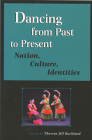 Dancing from Past to Present: Nation, Culture, Identities (Studies in Dance History) By Theresa Jill Buckland (Editor) Cover Image