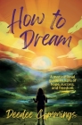 How to Dream: A motivational guide to a life of hope, success, and freedom By Deedee Cummings Cover Image