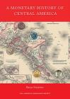 A Monetary History of Central America (Numismatic Studies #35) By Brian Stickney Cover Image