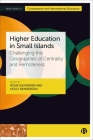 Higher Education in Small Islands: Challenging the Geographies of Centrality and Remoteness By Rosie Alexander (Editor), Holly Henderson (Editor) Cover Image