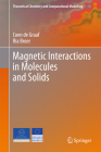 Magnetic Interactions in Molecules and Solids (Theoretical Chemistry and Computational Modelling) By Coen De Graaf, Ria Broer Cover Image