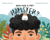Who Has A Pet Hamster? By Jan Heng, Su En Tan (Illustrator), Nicholas Adams (Designed by) Cover Image