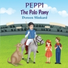 Peppi the Polo Pony By Doreen Slinkard Cover Image